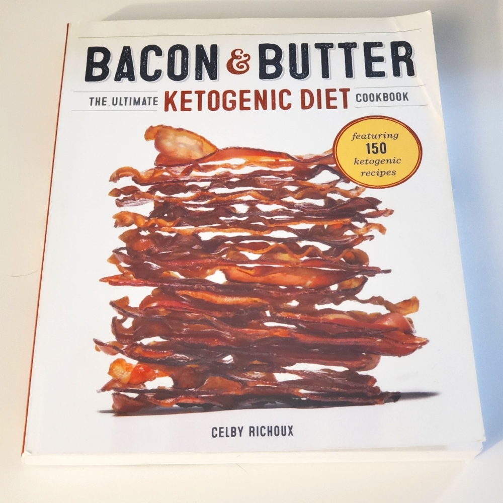 Bacon and Butter : The Ultimate Ketogenic Diet Cookbook by Celby Richoux 2014 PB